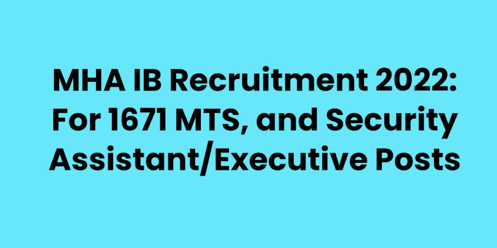 MHA IB Security Assistant, Executive & MTS Recruitment 2022
