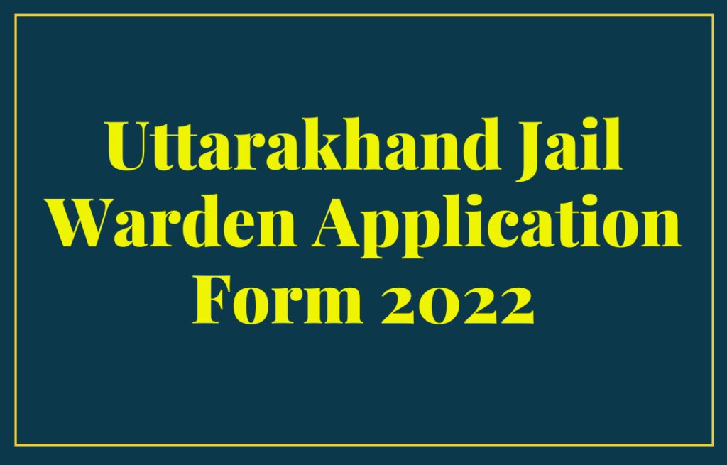 UKPSC Uttarakhand Jail Warder Online Form 2022